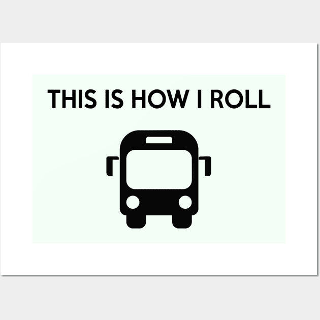 This is how I roll Wall Art by Saytee1